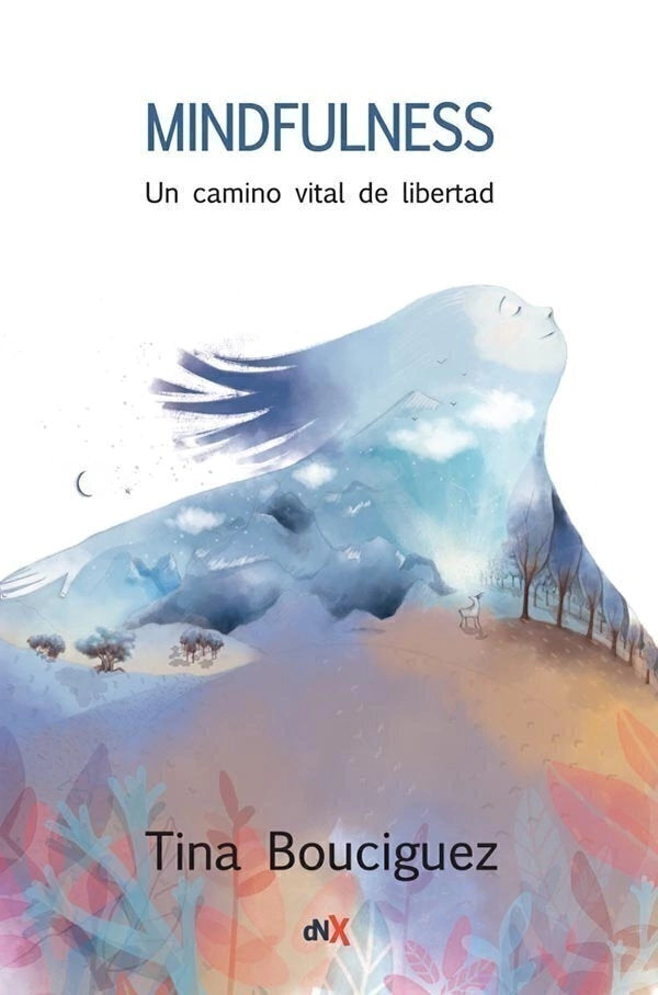 Mindfulness, el camino vital de la libertad - Tina Bouciguez