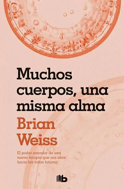 Muchos cuerpos, una misma alma - Brian Weiss (B)