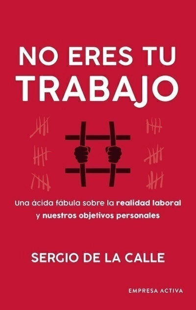No eres tu trabajo - Sergio de la Calle