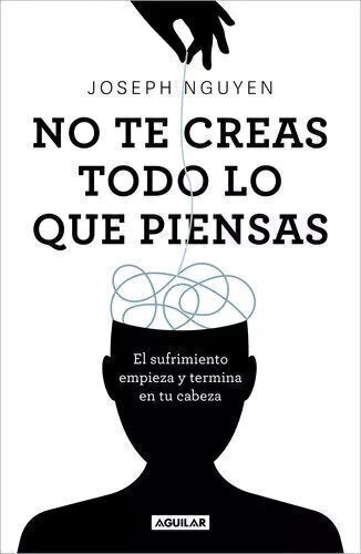 No Te Creas Todo Lo Que Piensas - Joseph Nguyen