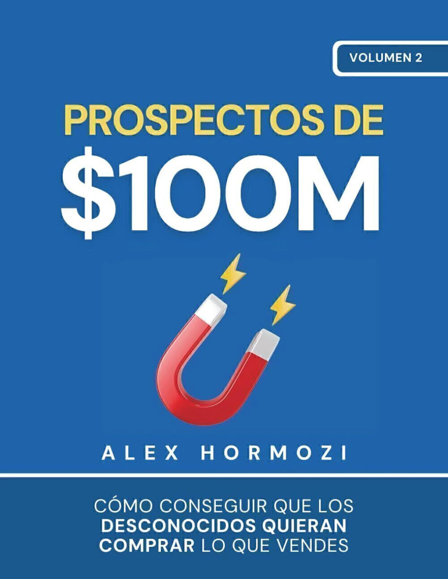 Prospectos de $100M - Alex Hormozi