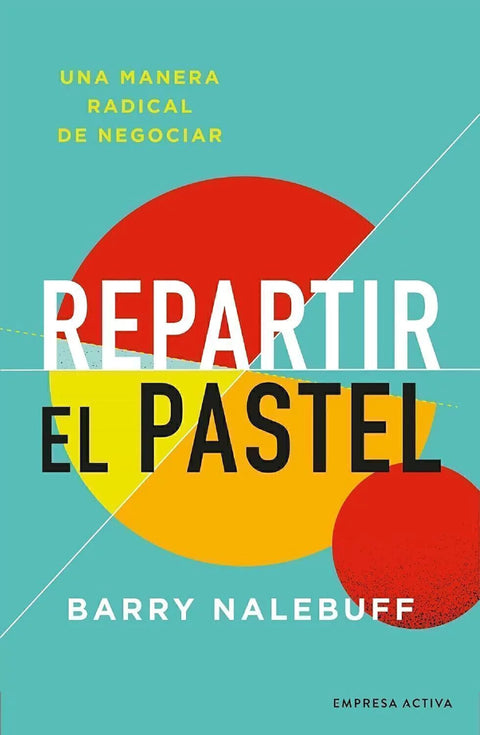 Repartir el Pastel - Barry Nalebuff