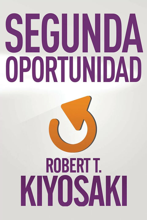 Segunda Oportunidad - Robert T. Kiyosaki (B)