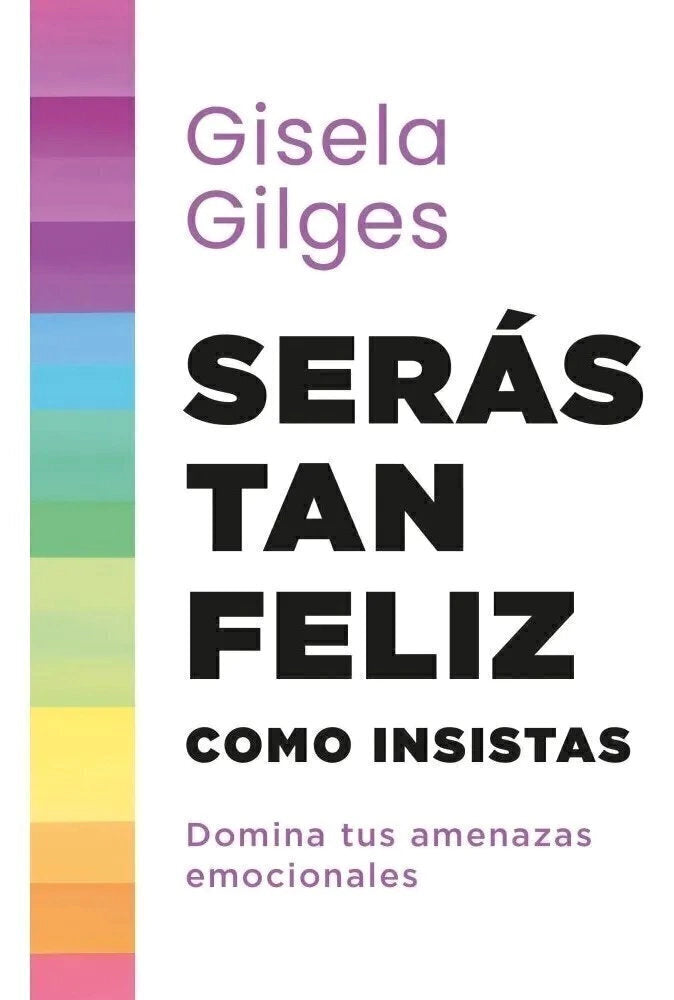 Seras Tan Feliz Como Insistas - Gisela Gilges