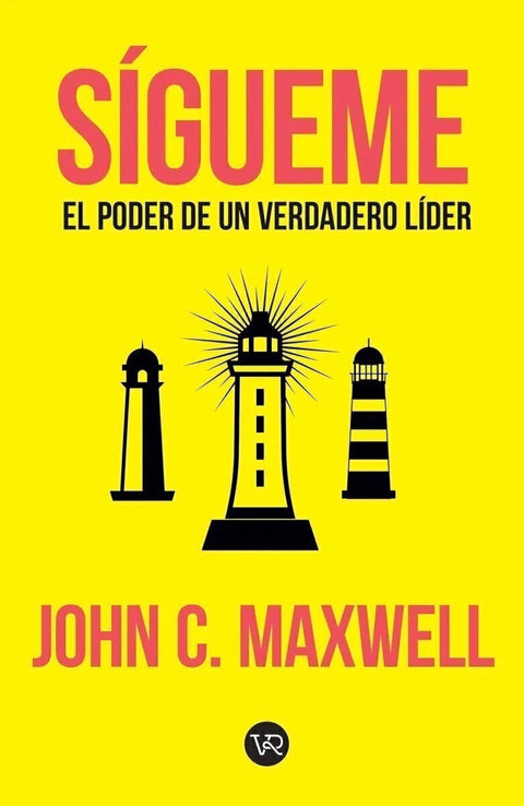 Sígueme, El poder de un verdadero líder - John C. Maxwell