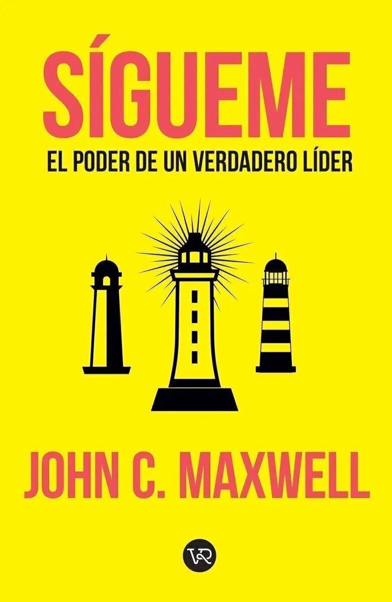 Sígueme, El poder de un verdadero líder - John C. Maxwell