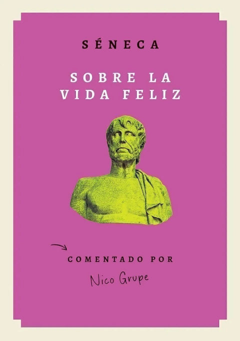 Sobre la vida feliz - Séneca - Comentado Por Nico Grupe
