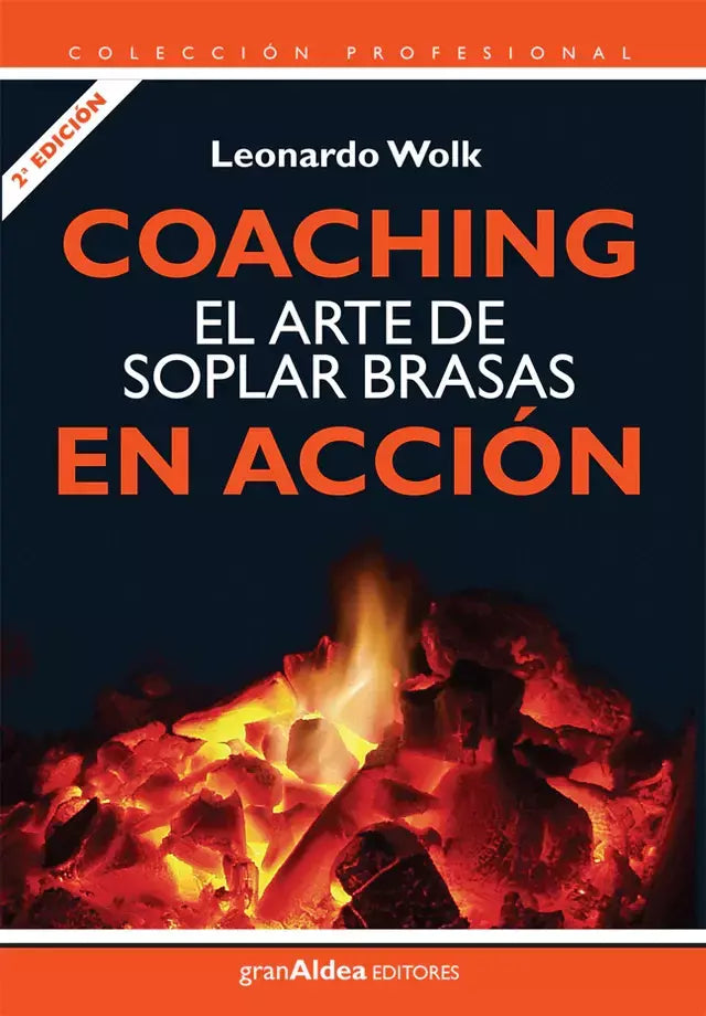Coaching, el Arte de soplar Brasas en Acción - Leonardo Wolk