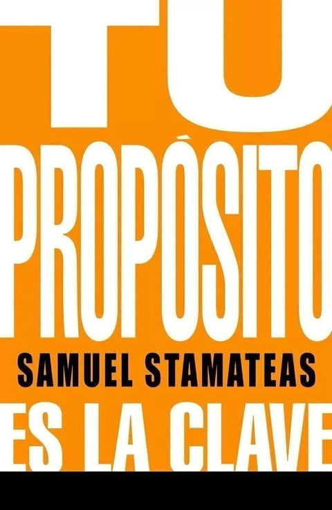 Tu Proposito Es La Clave - Samuel Stamateas