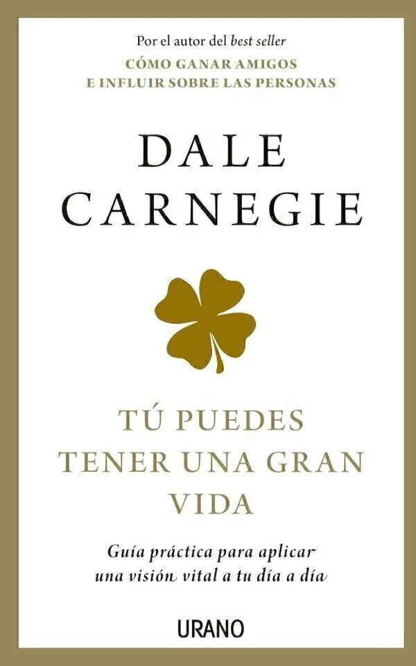Tú Puedes Tener una Gran Vida - Dale Carnegie