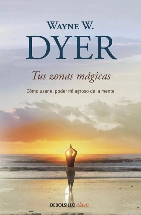 Tus Zonas mágicas - Wayne W. Dyer (B)