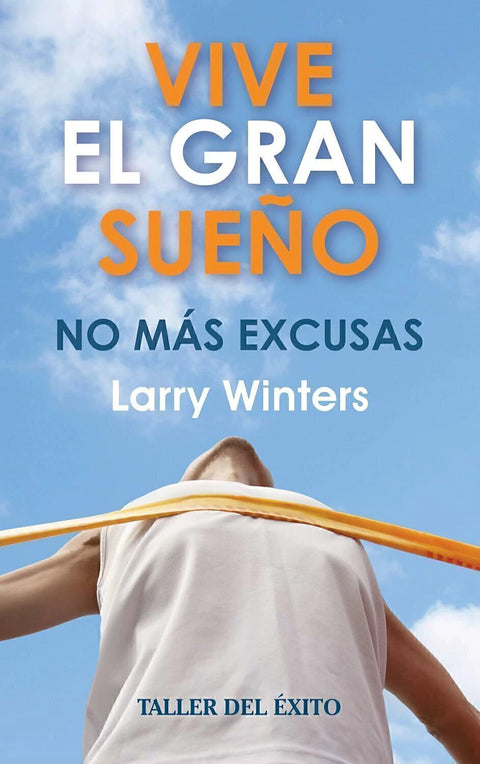Vive el Gran Sueño. No más Excusas de Larry Winters