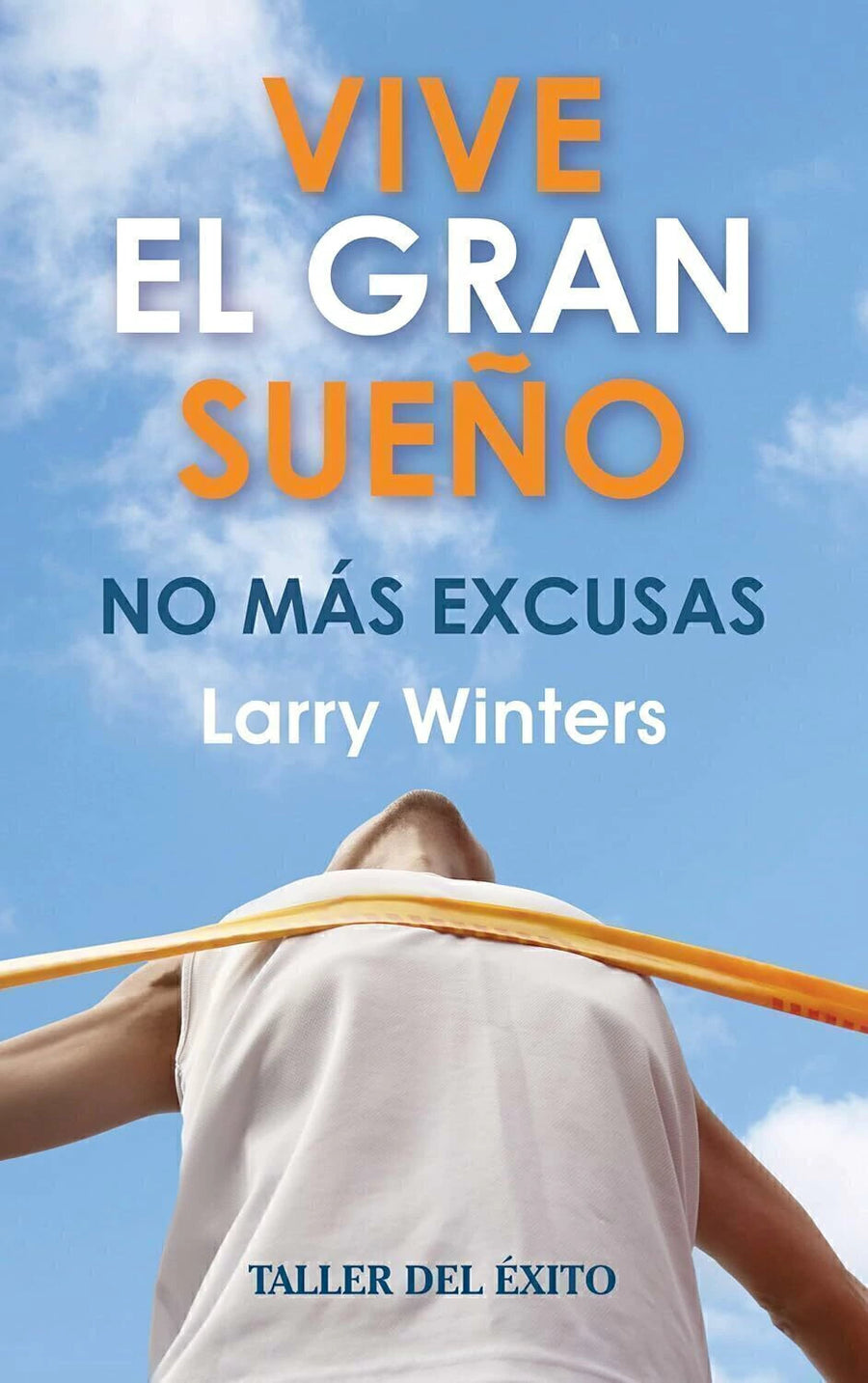 Vive el Gran Sueño. No más Excusas de Larry Winters